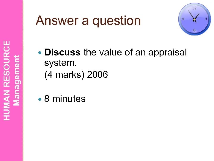HUMAN RESOURCE Management Answer a question Discuss the value of an appraisal system. (4