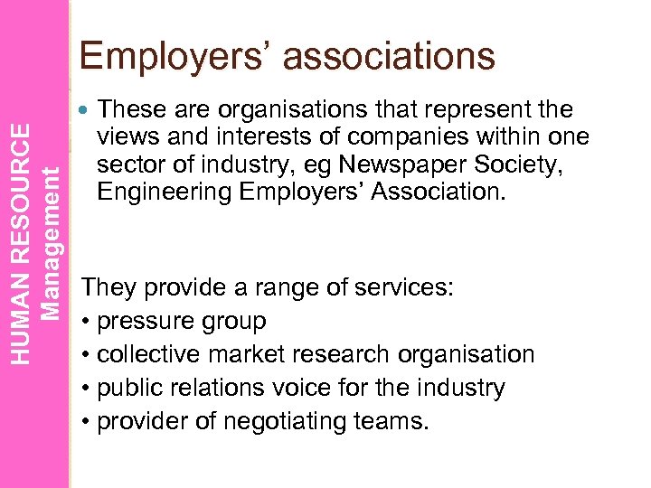 HUMAN RESOURCE Management Employers’ associations These are organisations that represent the views and interests