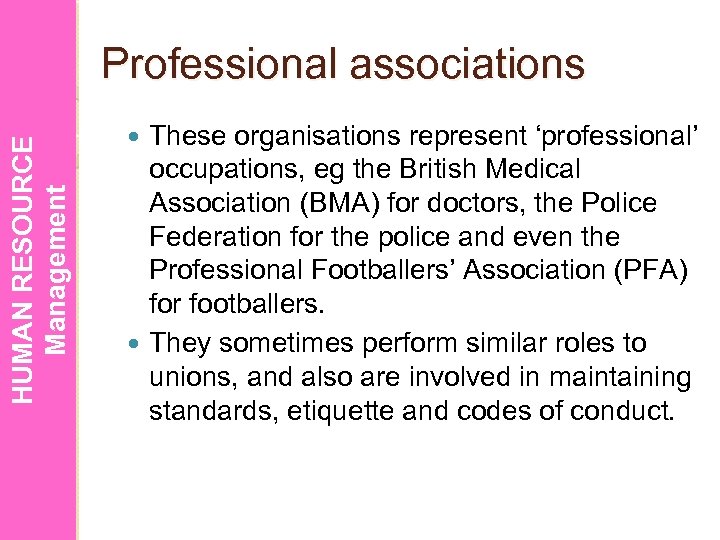 HUMAN RESOURCE Management Professional associations These organisations represent ‘professional’ occupations, eg the British Medical