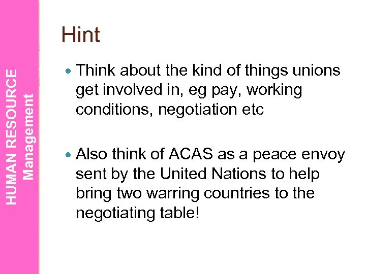 HUMAN RESOURCE Management Hint Think about the kind of things unions get involved in,