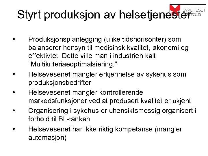Styrt produksjon av helsetjenester • • • Produksjonsplanlegging (ulike tidshorisonter) som balanserer hensyn til