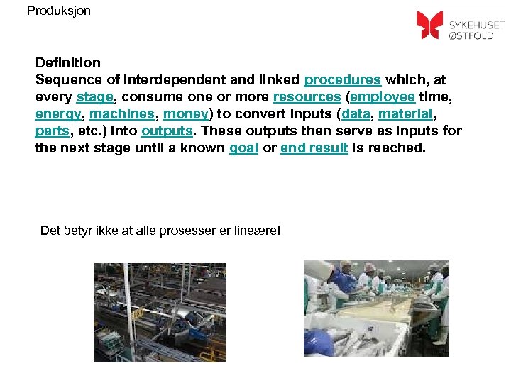 Produksjon Definition Sequence of interdependent and linked procedures which, at every stage, consume one