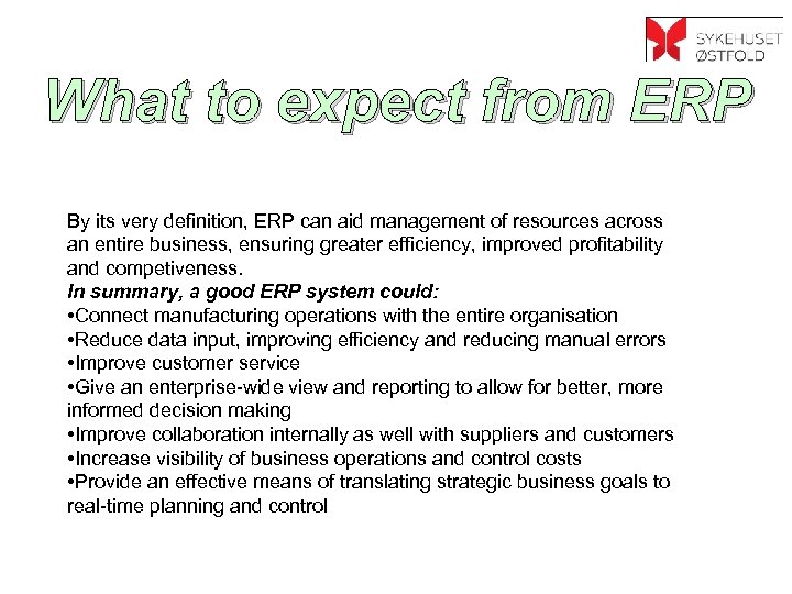 What to expect from ERP By its very definition, ERP can aid management of