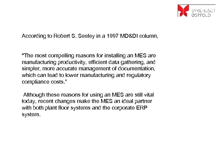 According to Robert S. Seeley in a 1997 MD&DI column, 