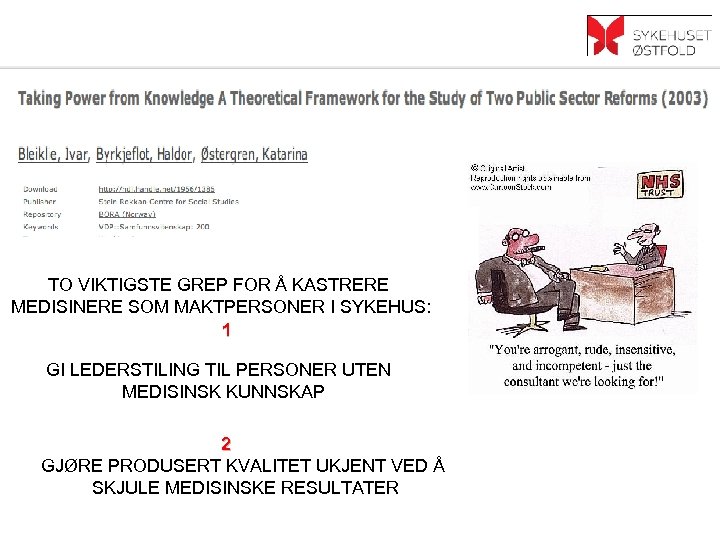 TO VIKTIGSTE GREP FOR Å KASTRERE MEDISINERE SOM MAKTPERSONER I SYKEHUS: 1 GI LEDERSTILING