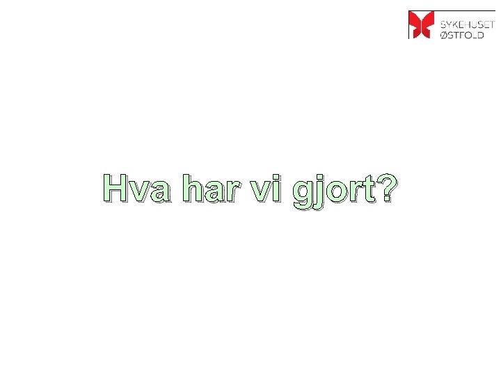 Hva har vi gjort? 