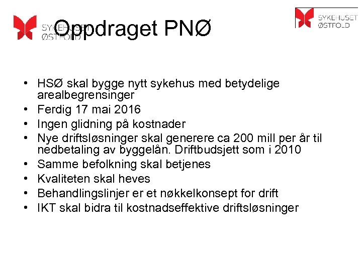 Oppdraget PNØ • HSØ skal bygge nytt sykehus med betydelige arealbegrensinger • Ferdig 17