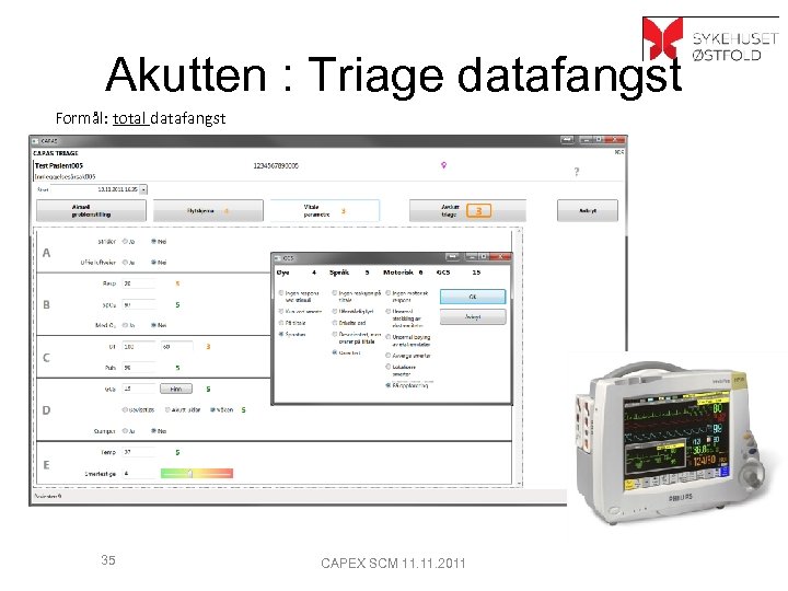 Akutten : Triage datafangst Formål: total datafangst Triage 35 CAPEX SCM 11. 2011 