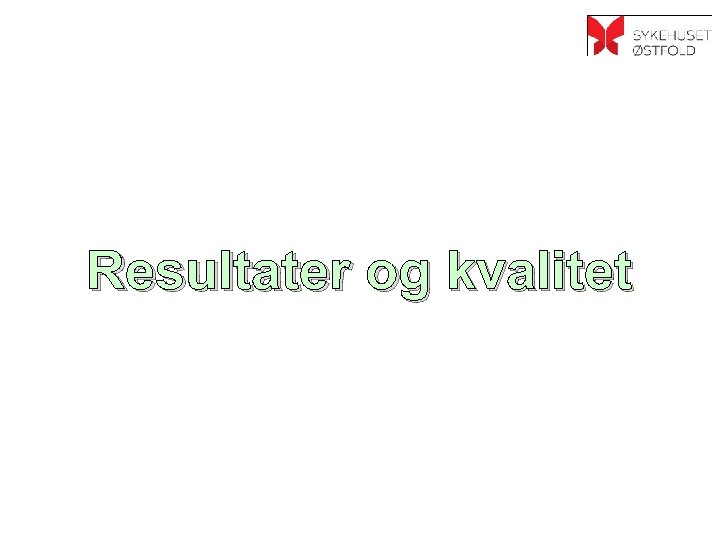 Resultater og kvalitet 