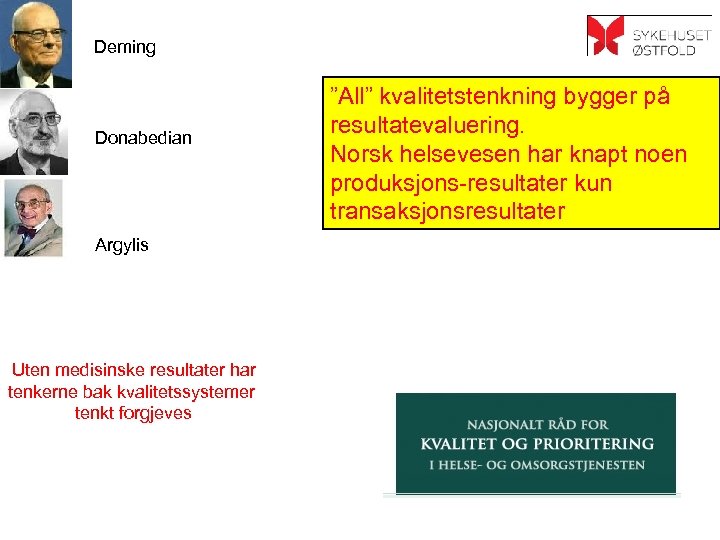 Deming Donabedian Argylis Uten medisinske resultater har tenkerne bak kvalitetssystemer tenkt forgjeves ”All” kvalitetstenkning
