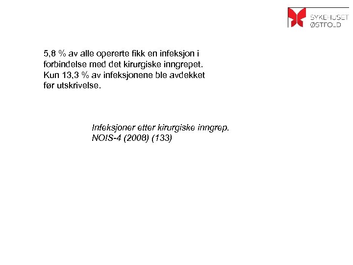 5, 8 % av alle opererte fikk en infeksjon i forbindelse med det kirurgiske