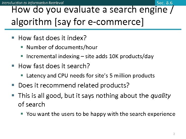Introduction to Information Retrieval Sec. 8. 6 How do you evaluate a search engine