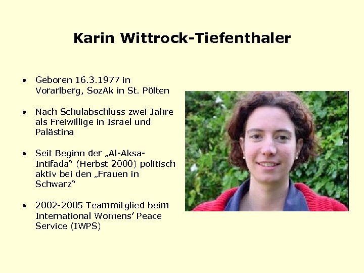 Karin Wittrock-Tiefenthaler • Geboren 16. 3. 1977 in Vorarlberg, Soz. Ak in St. Pölten