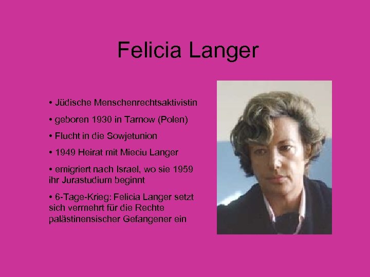 Felicia Langer • Jüdische Menschenrechtsaktivistin • geboren 1930 in Tarnow (Polen) • Flucht in