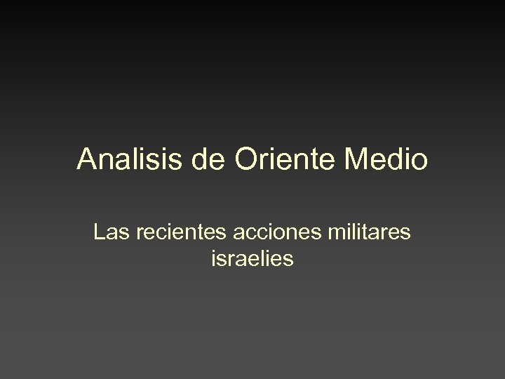 Analisis de Oriente Medio Las recientes acciones militares israelies 