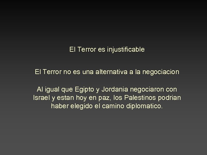 El Terror es injustificable El Terror no es una alternativa a la negociacion Al