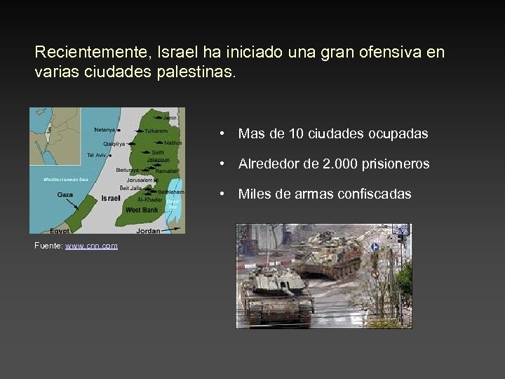 Recientemente, Israel ha iniciado una gran ofensiva en varias ciudades palestinas. • Mas de