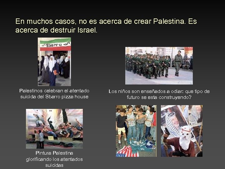 En muchos casos, no es acerca de crear Palestina. Es acerca de destruir Israel.