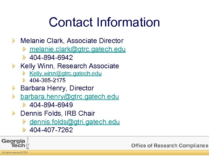 Contact Information Melanie Clark, Associate Director melanie. clark@gtrc. gatech. edu 404 -894 -6942 Kelly