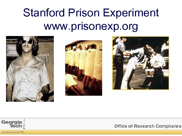 Stanford Prison Experiment www. prisonexp. org Office of Research Compliance All rights reserved GTRC