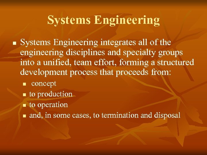 Systems Engineering n Systems Engineering integrates all of the engineering disciplines and specialty groups