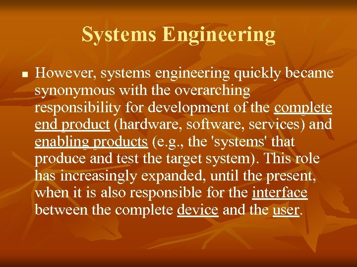 Systems Engineering n However, systems engineering quickly became synonymous with the overarching responsibility for