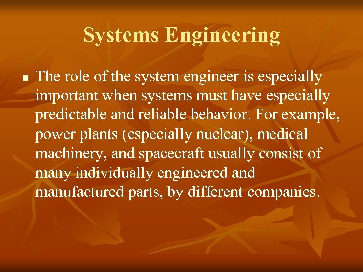 Systems Engineering n The role of the system engineer is especially important when systems