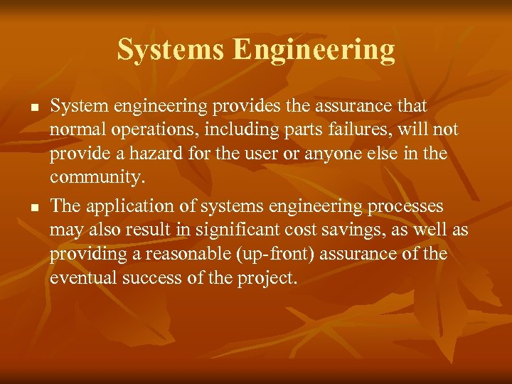 Systems Engineering n n System engineering provides the assurance that normal operations, including parts