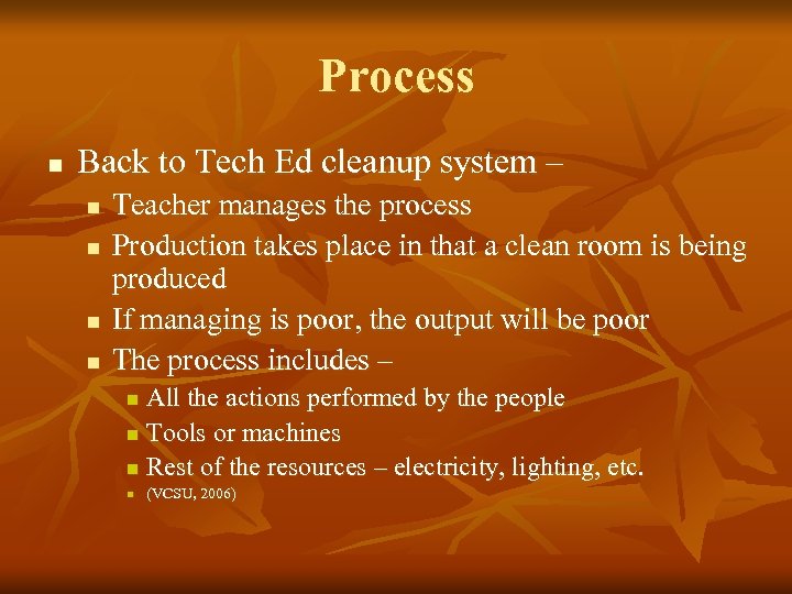 Process n Back to Tech Ed cleanup system – n n Teacher manages the