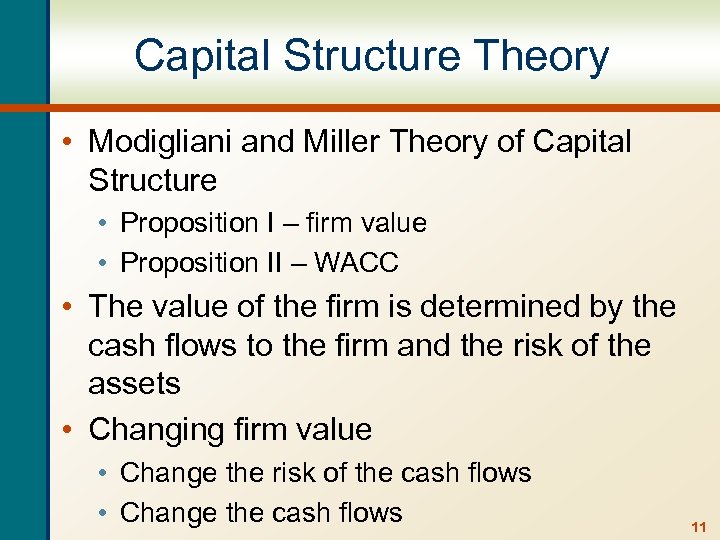 Capital Structure Theory • Modigliani and Miller Theory of Capital Structure • Proposition I