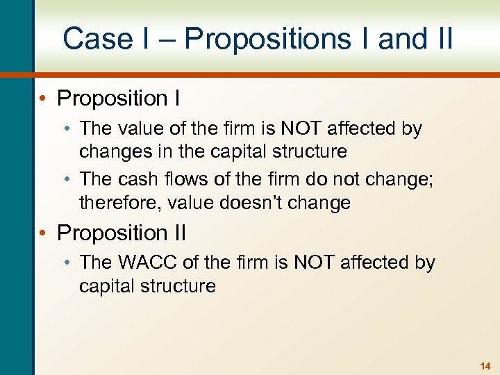 Case I – Propositions I and II • Proposition I • The value of