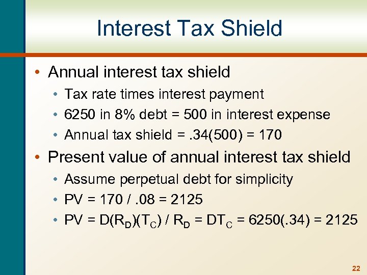 Interest Tax Shield • Annual interest tax shield • Tax rate times interest payment