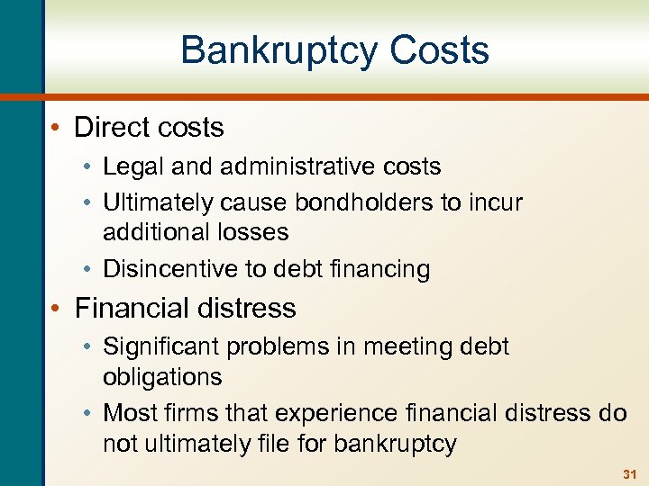 Bankruptcy Costs • Direct costs • Legal and administrative costs • Ultimately cause bondholders