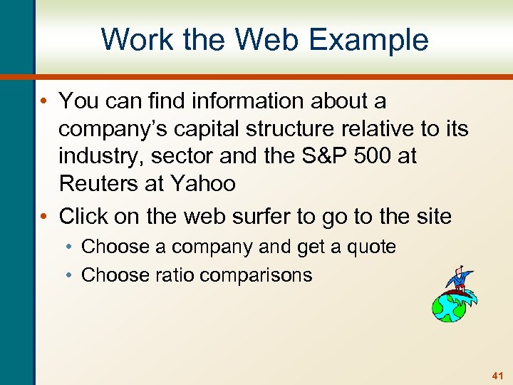 Work the Web Example • You can find information about a company’s capital structure