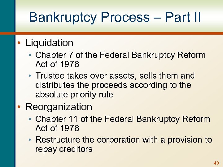 Bankruptcy Process – Part II • Liquidation • Chapter 7 of the Federal Bankruptcy