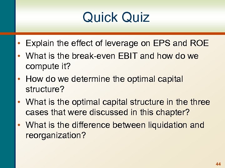 Quick Quiz • Explain the effect of leverage on EPS and ROE • What