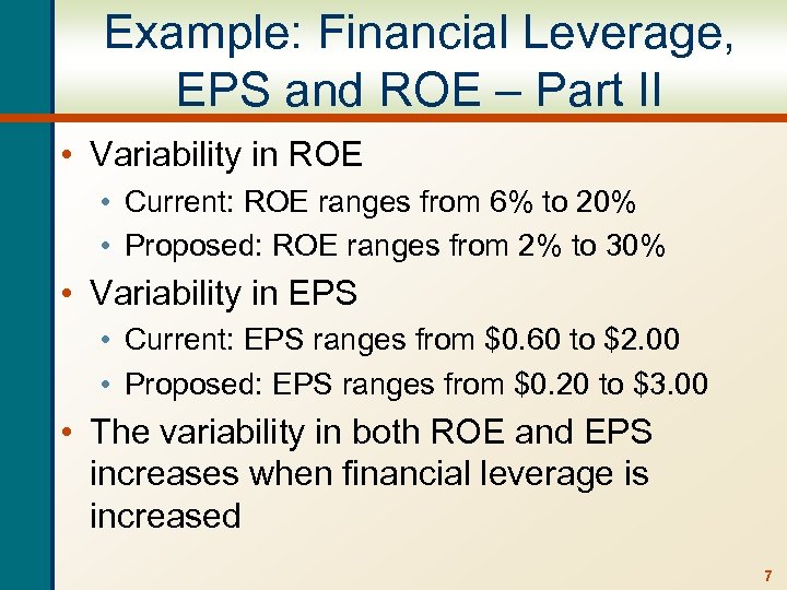 Example: Financial Leverage, EPS and ROE – Part II • Variability in ROE •