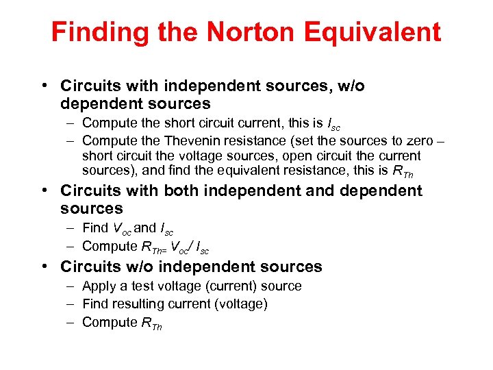Finding the Norton Equivalent • Circuits with independent sources, w/o dependent sources – Compute