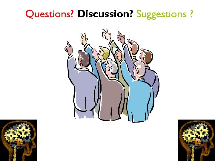 Questions? Discussion? Suggestions ? 