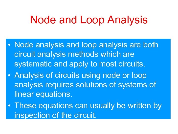 Node and Loop Analysis • Node analysis and loop analysis are both circuit analysis