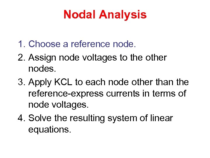 Nodal Analysis 1. Choose a reference node. 2. Assign node voltages to the other