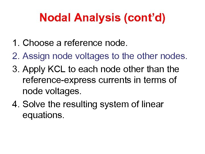 Nodal Analysis (cont’d) 1. Choose a reference node. 2. Assign node voltages to the