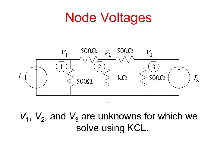 Node Voltages V 1 500 W 1 I 1 V 2 500 W V