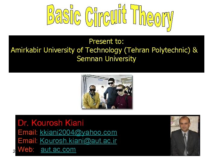 Present to: Amirkabir University of Technology (Tehran Polytechnic) & Semnan University Dr. Kourosh Kiani