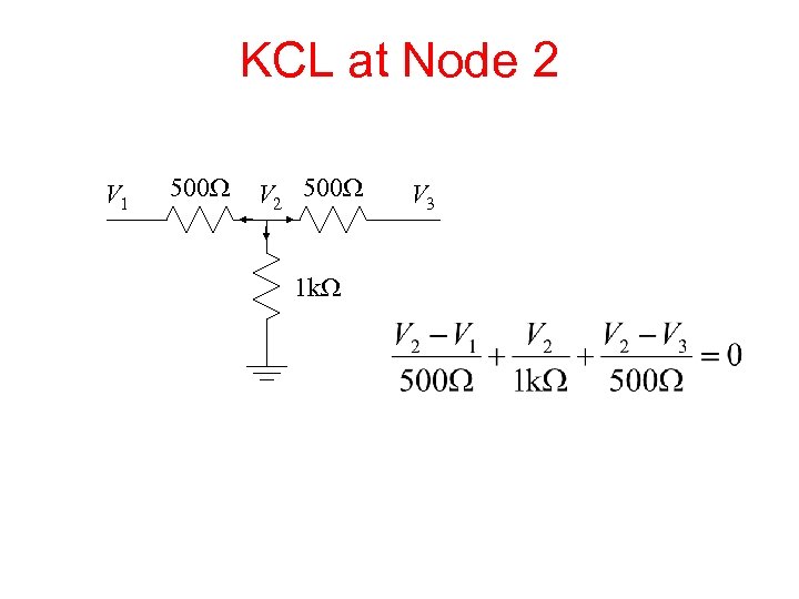 KCL at Node 2 V 1 500 W V 2 500 W 1 k.