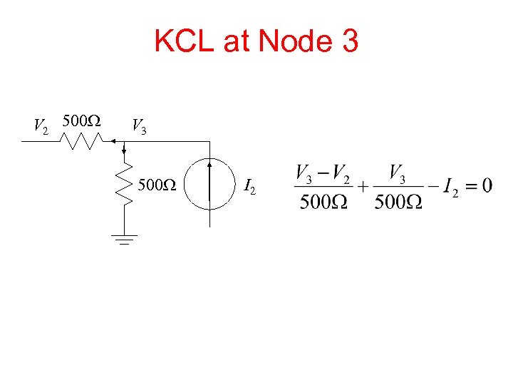 KCL at Node 3 V 2 500 W V 3 500 W I 2