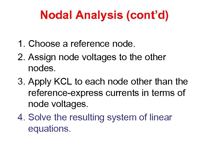 Nodal Analysis (cont’d) 1. Choose a reference node. 2. Assign node voltages to the