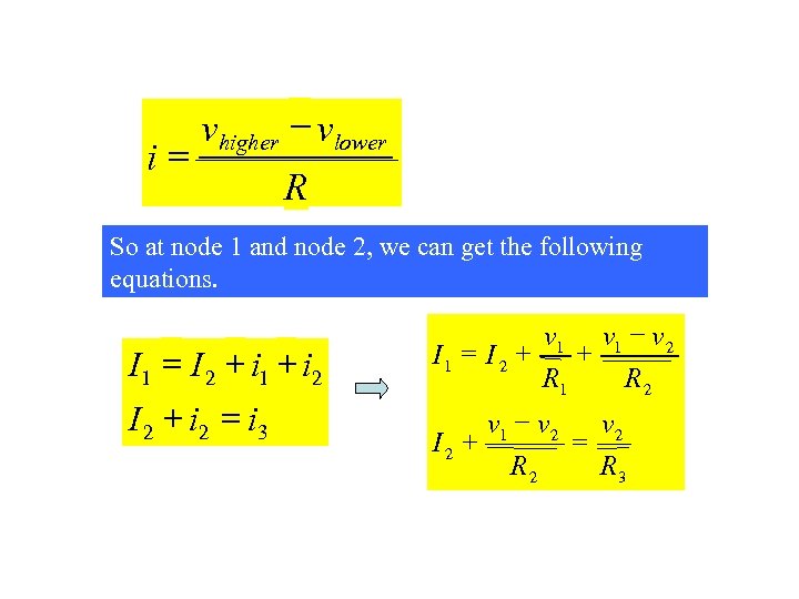 i= vhigher - vlower R So at node 1 and node 2, we can