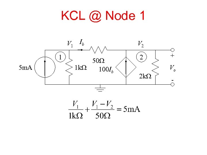 KCL @ Node 1 V 1 Ib 1 5 m. A 50 W 1