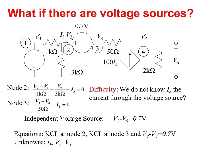 What if there are voltage sources? 0. 7 V 1 + Node 2: Node